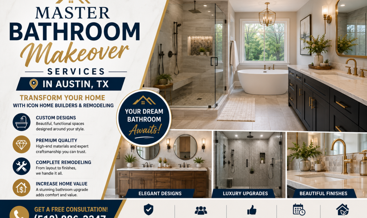 Master Bathroom Makeover Services in Austin, TX – Transform Your Home with Icon Home Builders & Remodeling