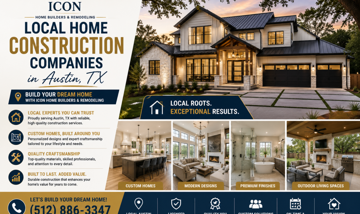 Local Home Construction Companies in Austin, TX – Build Your Dream Home with Icon Home Builders & Remodeling